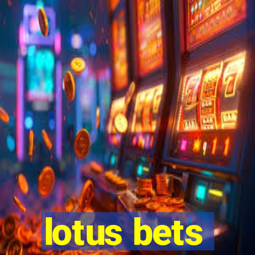 lotus bets